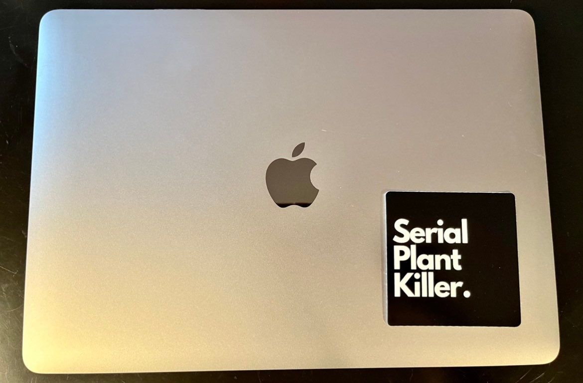 Serial Plant Killer. Sticker ~ Premium Waterproof Vinyl Stickers ~ Decorate ~ Decals ~ Sticker Lovers